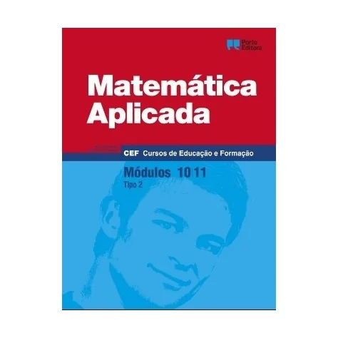 9789720339126 - Matemática Aplicada - Módulos 10 / 11 - Cursos de Educação e Formação 9789720339126 - Matemática Aplicada - Módulos 10 / 11 - Cursos de Educação e Formação