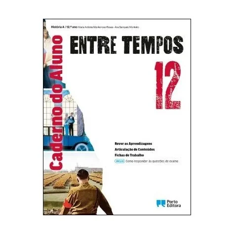 9789720413956 - Entre Tempos 12 - História A - Caderno do Aluno/Como responder às questões de exame - Caderno de Atividades 9789720413956 - Entre Tempos 12 - História A - Caderno do Aluno/Como responder às questões de exame - Caderno de Atividades
