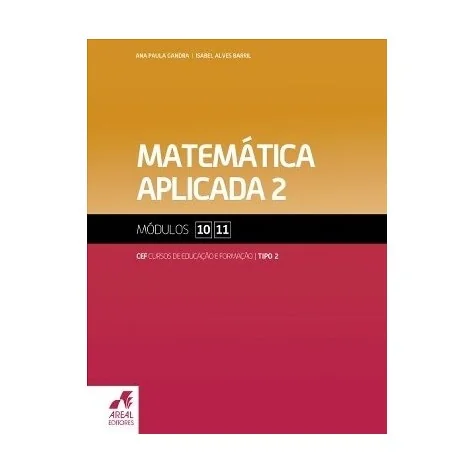 9789896470111 - Matemática Aplicada 2 - Módulos 10 e 11 - Cursos de Educação e Formação 9789896470111 - Matemática Aplicada 2 - Módulos 10 e 11 - Cursos de Educação e Formação