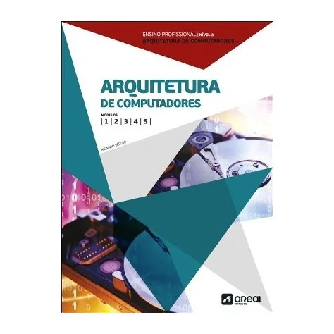 9789896472498 - Arquitetura de Computadores - Módulos 1 9789896472498 - Arquitetura de Computadores - Módulos 1